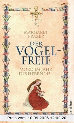 Der Vogelfreie - Mord im Jahr des Herrn 1434: Historischer Kriminalroman (Schwester Frevisse ermittelt)