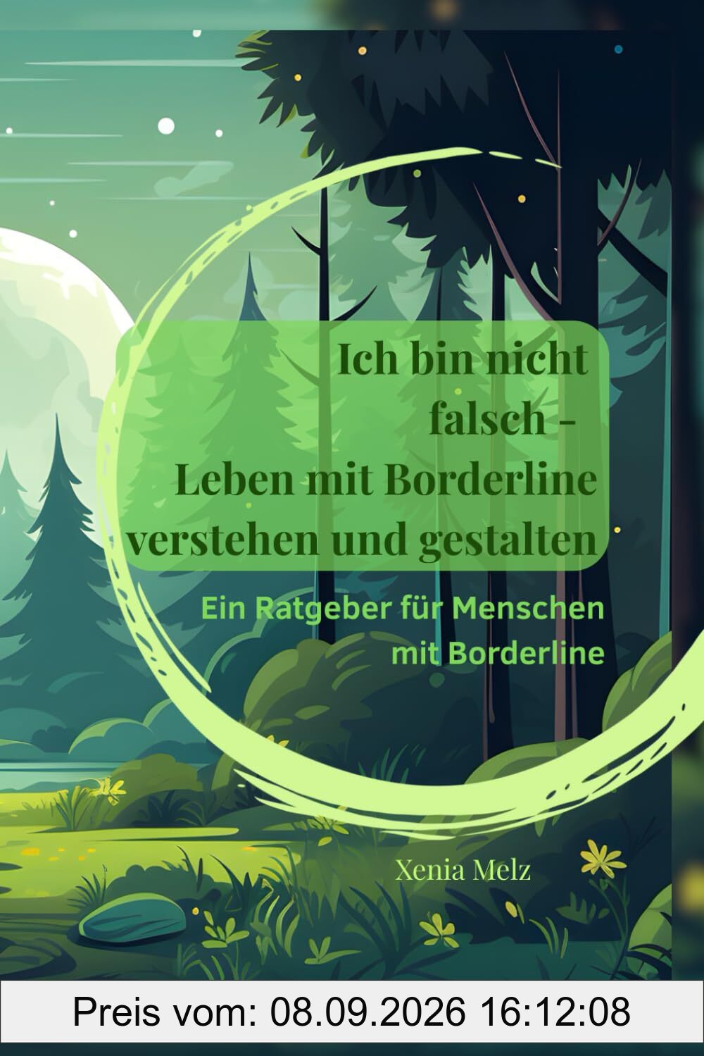 Ich bin nicht falsch - Leben mit Borderline verstehen und gestalten: Ein Ratgeber für Menschen mit Borderline
