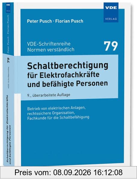 Schaltberechtigung für Elektrofachkräfte und befähigte Personen: Betrieb von elektrischen Anlagen, rechtssichere Organisation, Fachkunde für die ... ... (VDE-Schriftenreihe – Normen verständlich)