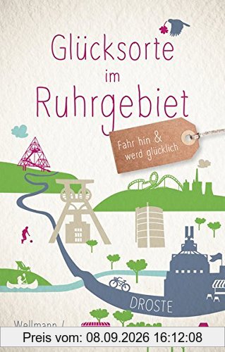 Glücksorte im Ruhrgebiet: Fahr hin und werd glücklich