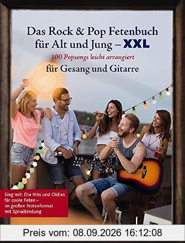 Das Rock & Pop Fetenbuch für Alt und Jung XXL: 100 Popsongs leicht arrangiert für Gesang und Gitarre. Gesang und Gitarre. Liederbuch. (Liederbücher für Alt und Jung)