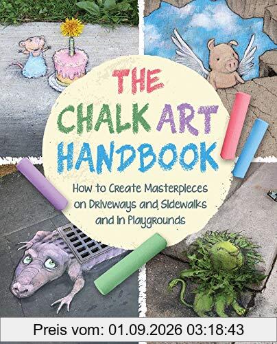The Chalk Art Handbook: How to Create Masterpieces on Driveways and Sidewalks and in Playgrounds