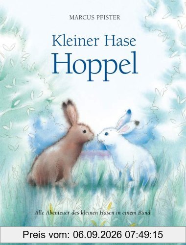 Kleiner Hase Hoppel: Alle Abenteuer des kleinen Hasen in einem Band