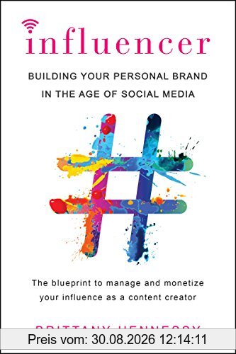 Influencer: Building Your Personal Brand in the Age of Social Media