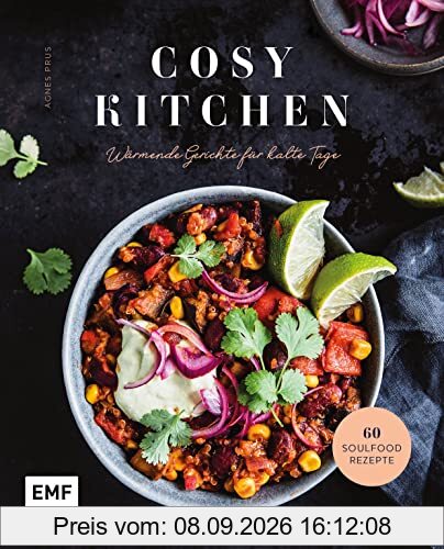 Cosy Kitchen – Wärmende Gerichte für kalte Tage: 60 Soulfood-Rezepte: Waldpilz-Galette mit Ziegenkäse und Thymian, Kartoffel-Shakshuka mit Kräuteröl, Kürbis-Pasta mit Salbei und mehr