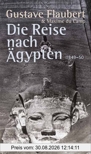 Die Reise nach Ägypten 1849-50