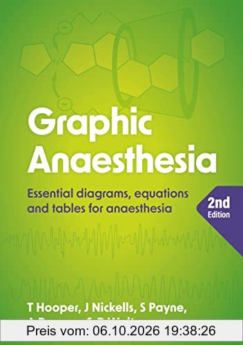 Graphic Anaesthesia: Essential Diagrams, Equations and Tables for Anaesthesia
