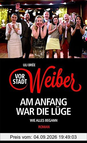 Vorstadtweiber - Am Anfang war die Lüge: Wie alles begann