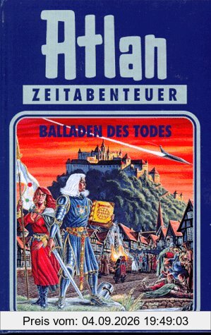 Atlan-Zeitabenteuer: Atlan, Bd.10, Balladen des Todes