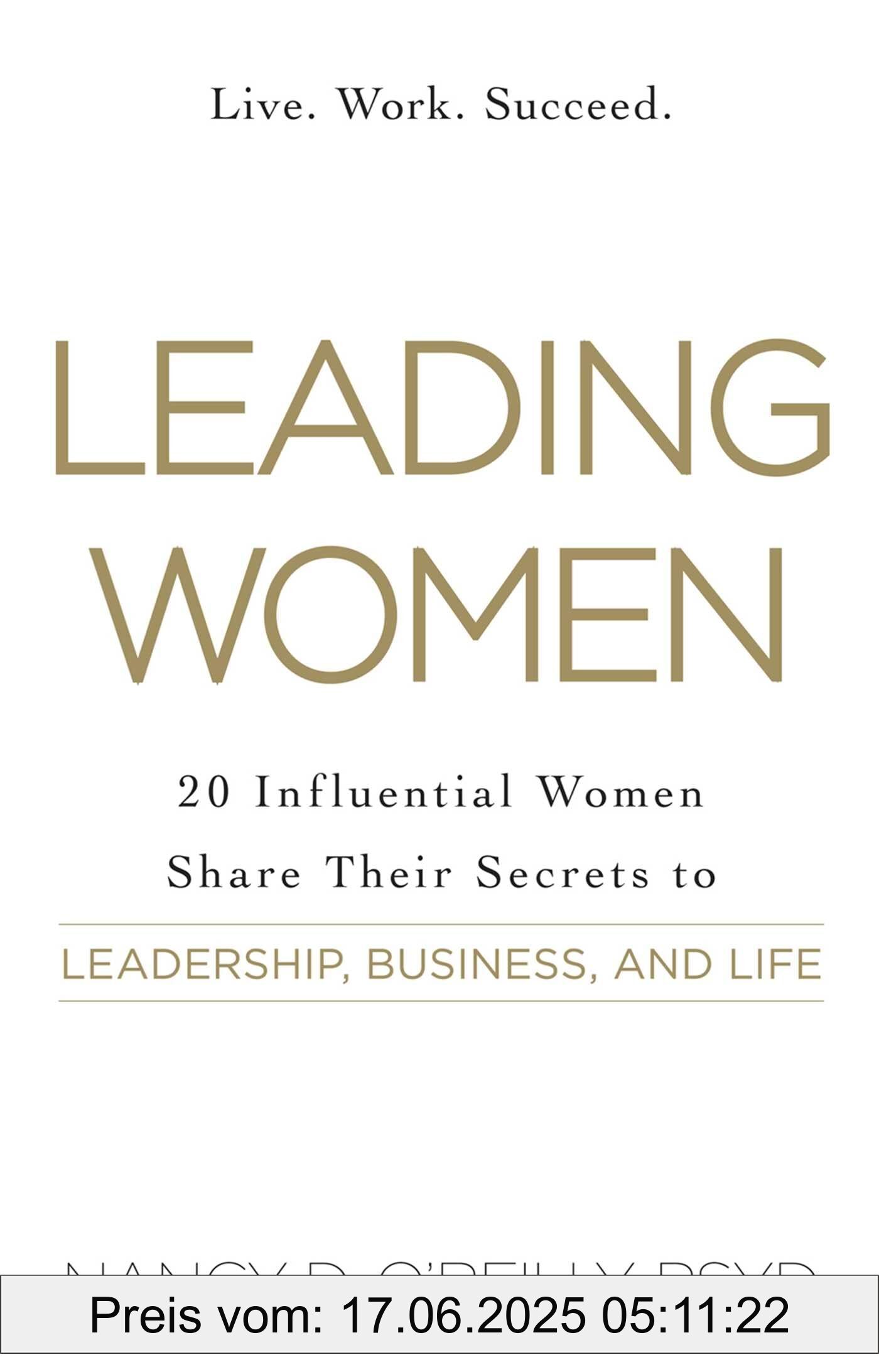 Brand : Simon & Schuster, Binding : paperback, Label : Leading Women : 20 Influential Women Share Their Secrets to Leadership, Business, and Life, NumberOfItems : 1, PackageQuantity : 1, medium : paperback, numberOfPages : 256, publicationDate : 2014-12-05, releaseDate : 2014-12-05, languages : english, ISBN : 1440584176
