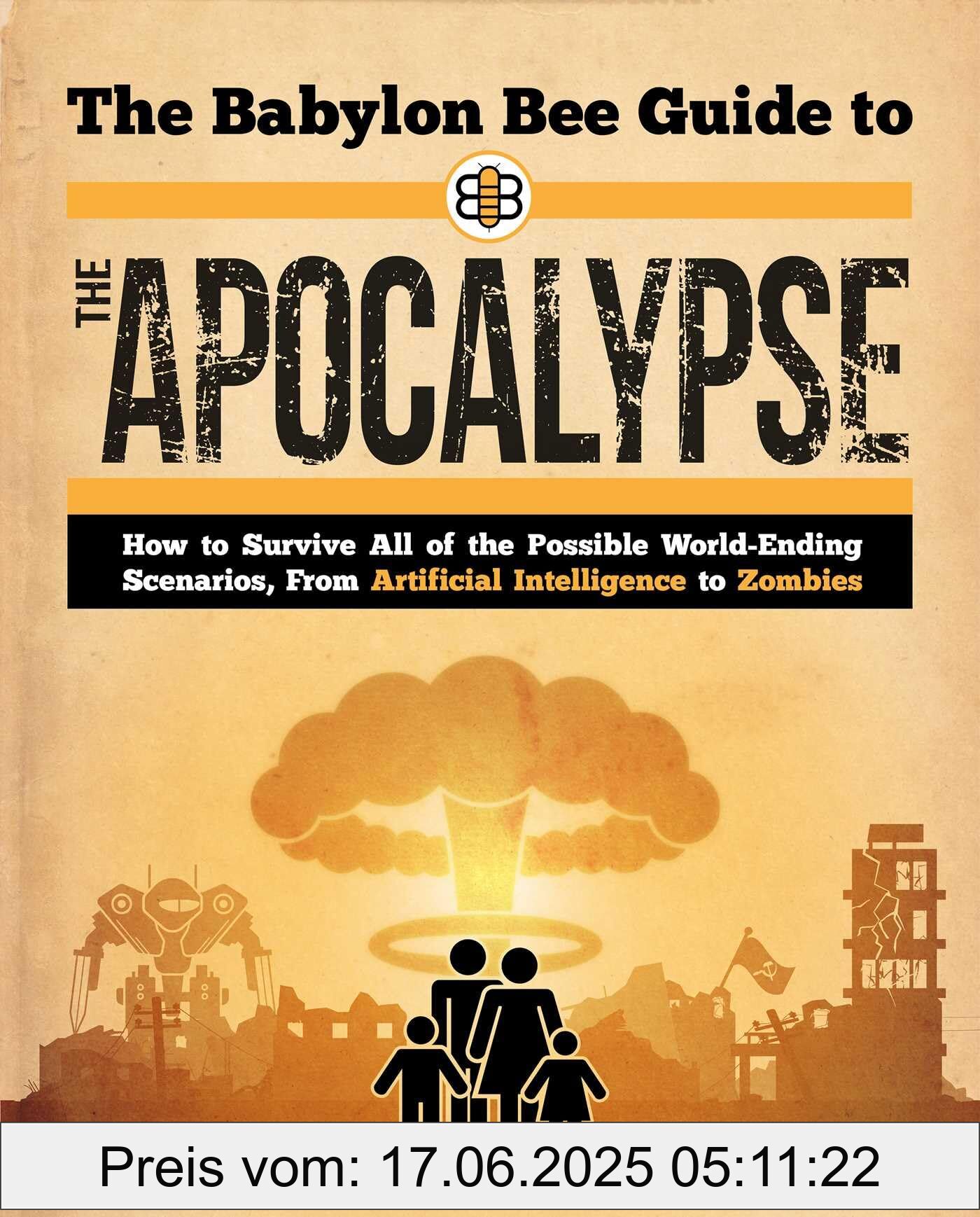 Binding : paperback, Label : The Babylon Bee Guide to the Apocalypse : How to Survive Every Possible End-Times Scenario from Armageddon to Zombie Attack (Babylon Bee Guides), medium : paperback, numberOfPages : 248, publicationDate : 2024-11-12, releaseDate : 2024-11-12, languages : english, ISBN : 1510781544