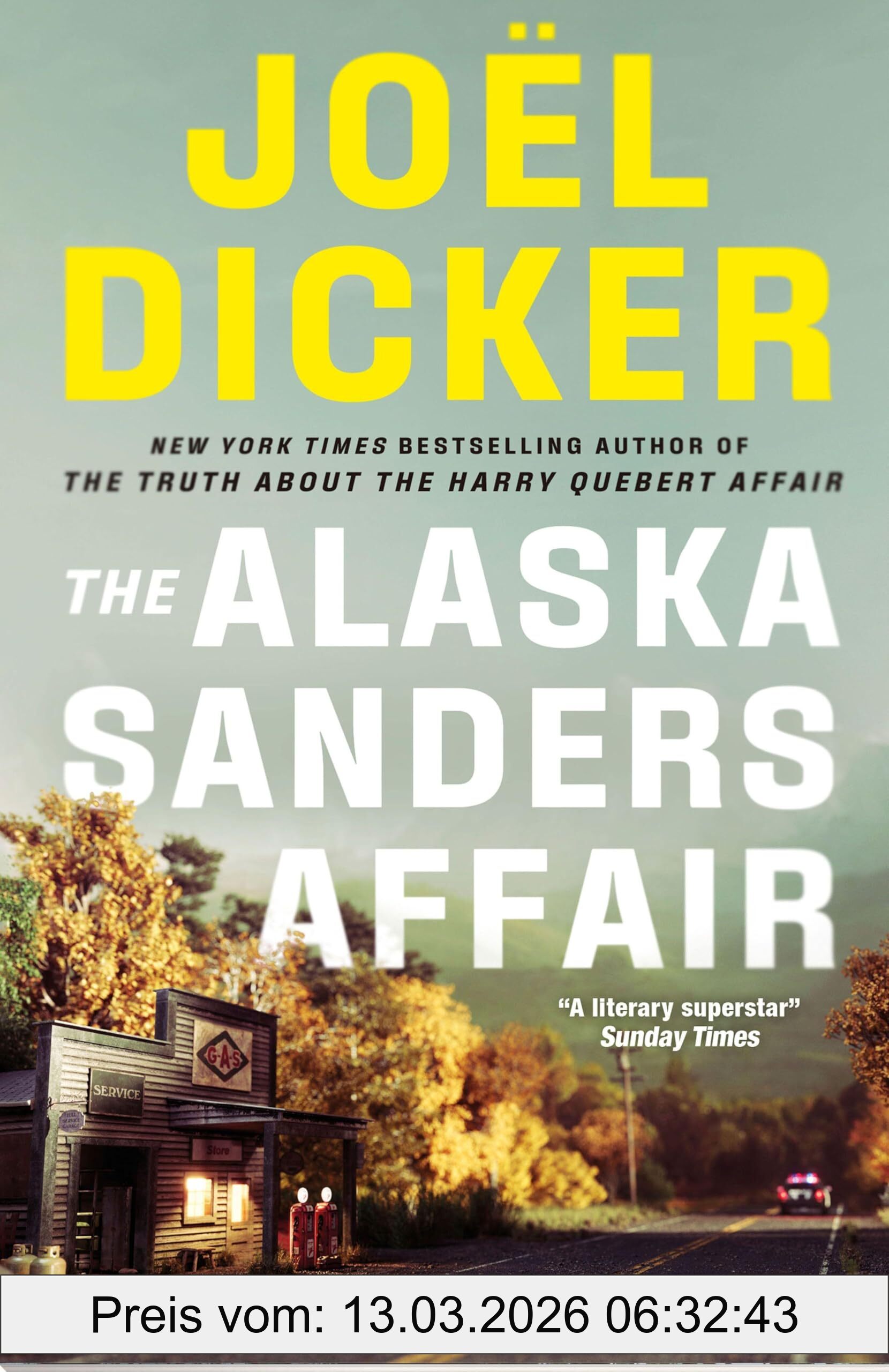 Joël Dicker The Alaska Sanders Affair, From The Master Of The Plot Twist