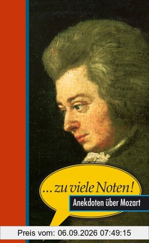 ... zu viele Noten! Anekdoten über Mozart