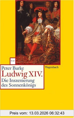 Peter Burke Ludwig Xiv, Die Inszenierung Des Sonnenkönigs