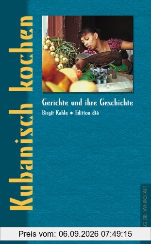 Kubanisch kochen. Gerichte und ihre Geschichte