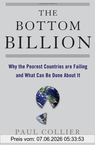 Paul Collier The Bottom Billion, Why The Poorest Countries Are Failing And What Can Be Done About It (Grove Art)
