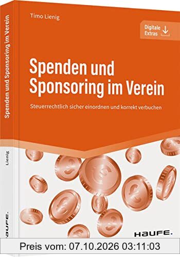 Spenden und Sponsoring im Verein: Steuerrechtlich sicher einordnen und korrekt verbuchen (Haufe Fachbuch)