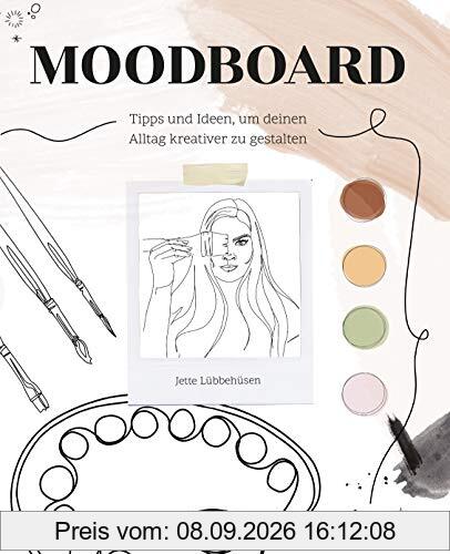 Moodboard. Tipps und Ideen, um Deinen Alltag kreativer zu gestalten