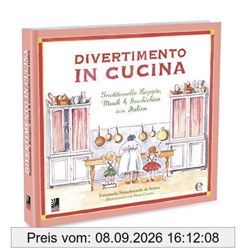Divertimento In Cucina (inkl. MP3 Download Code): Traditionelle Rezepte, Musik & Geschichten aus Italien