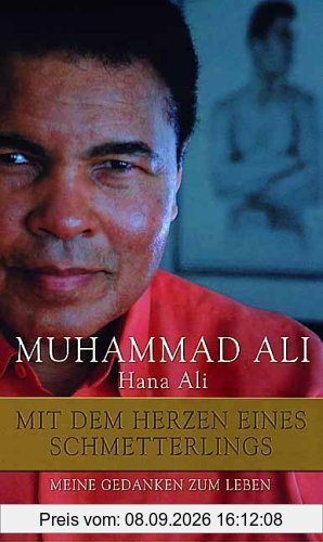 Muhammad Ali - Mit dem Herzen eines Schmetterlings. Meine Gedanken zum Leben