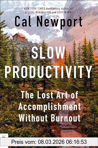 Cal Newport Slow Productivity, The Lost Art Of Accomplishment Without Burnout