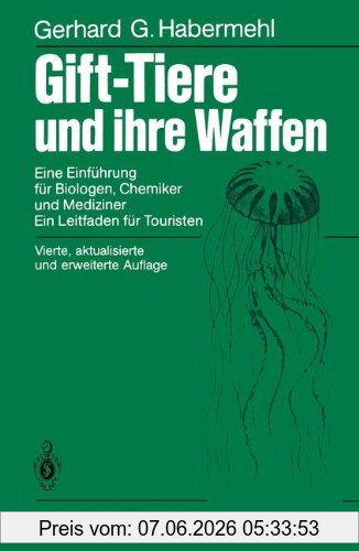 Habermehl, Gerhard G. Gift-Tiere Und Ihre Waffen, Eine Einführung Für Biologen, Chemiker Und Mediziner