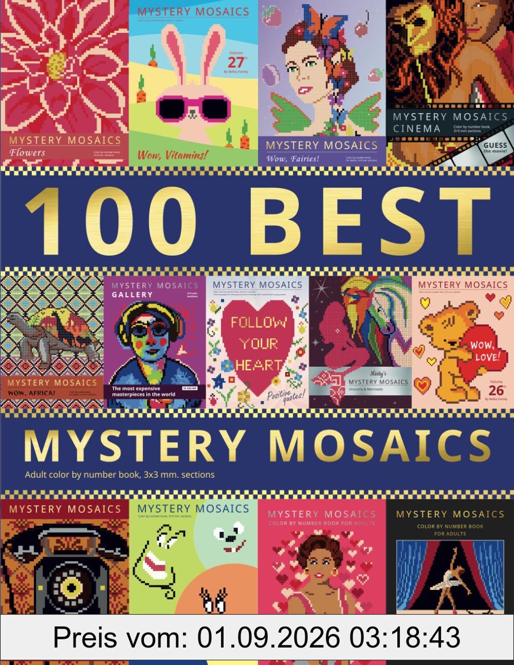 100 BEST MYSTERY MOSAICS. Adult color by number book, 3х3 mm. sections: 100 best pictures from the MYSTERY MOSAIC color by number series. Pixel coloring.