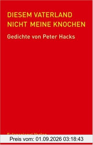 Diesem Vaterland nicht meine Knochen: Gedichte