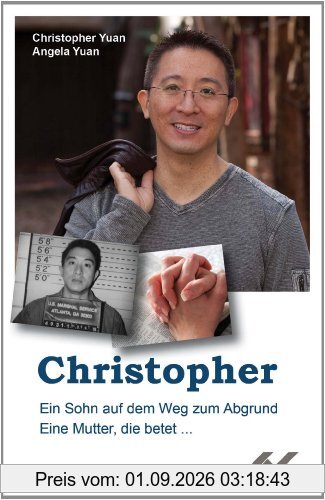 Christopher: Ein Sohn auf dem Weg zum Abgrund. Eine Mutter, die betet