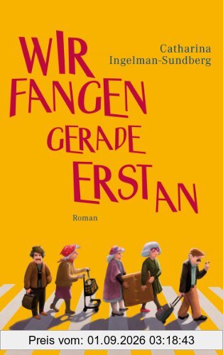 Wir fangen gerade erst an: Roman
