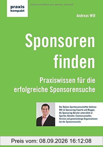 Sponsoren finden: Praxiswissen für die erfolgreiche Sponsorensuche (praxiskompakt)