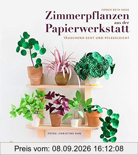 Zimmerpflanzen aus der Papierwerkstatt: Täuschend echt & pflegeleicht