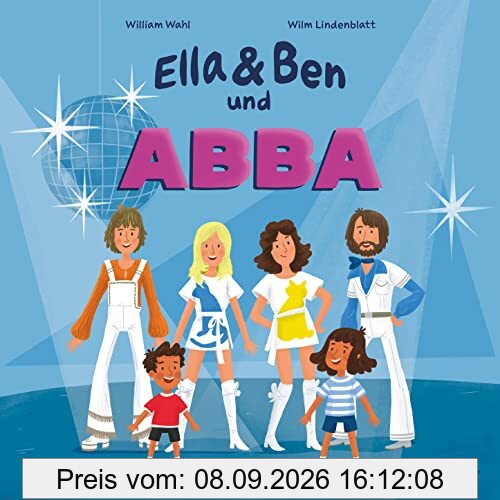 Ella & Ben und ABBA – Von Glitzerkostümen, Superhits und jeder Menge Mamma Mia: Eine Bilderbuchbiografie für Musikfans ab 5