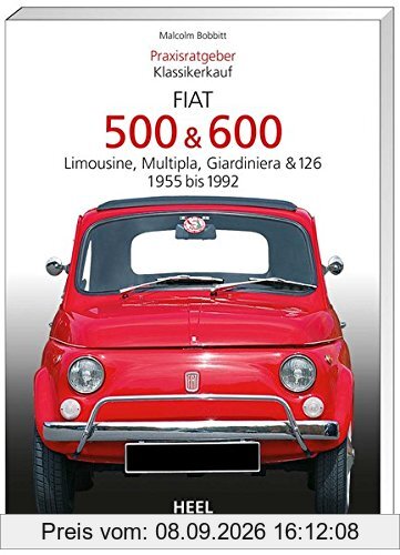 Praxisratgeber Klassikerkauf: Fiat 500 & 600. Limousine, Multipla, Giardiniera & 126, 1955-1992