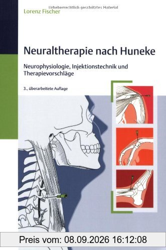 Neuraltherapie nach Huneke: Neurophysiologie, Injektionstechnik und Therapievorschläge