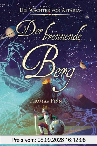 Die Wächter von Astaria 3: Der brennende Berg
