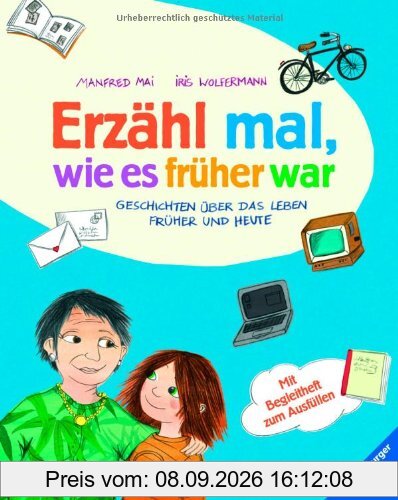 Erzähl mal, wie es früher war: Geschichten über das Leben früher und heute