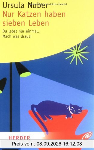 Nur Katzen haben sieben Leben: Du lebst nur einmal. Mach was draus! (HERDER spektrum)