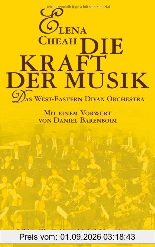 Die Kraft der Musik: Das West-Eastern Divan Orchestra: Das West-Eastern Divan Orchestra (Edition Elke Heidenreich)