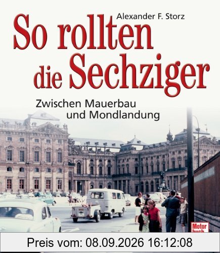 So rollten die Sechziger: Zwischen Mauerbau und Mondlandung