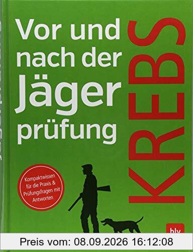 Vor und nach der Jägerprüfung: Kompaktwissen für die Praxis & die Prüfungsfragen mit Antworten
