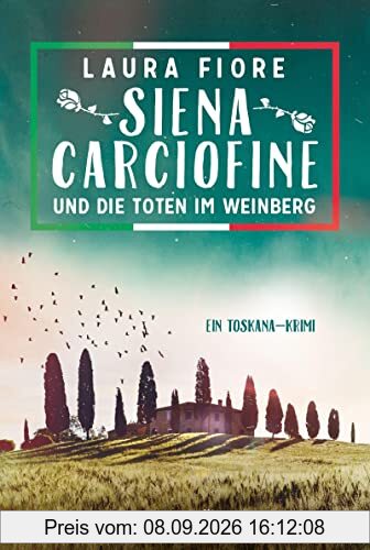 Siena Carciofine und die Toten im Weinberg: Ein Toskana-Krimi