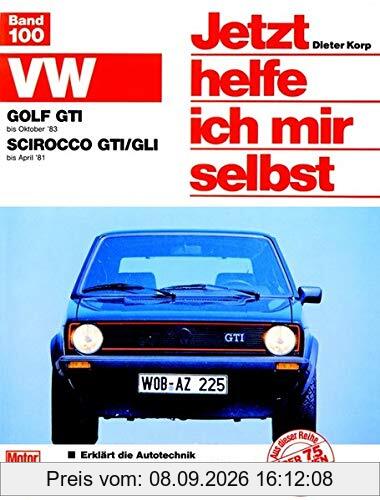 VW Golf GTI (bis 10/83) VW Scirocco GTI/GLI (bis 4/81): Mitarb.: Thomas Haeberle (Jetzt helfe ich mir selbst)