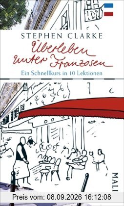 Überleben unter Franzosen: Ein Schnellkurs in zehn Lektionen