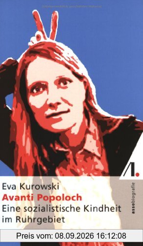 Avanti Popoloch: Eine sozialistische Kindheit im Ruhrgebiet