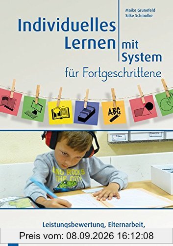 Individuelles Lernen mit System für Fortgeschrittene: Leistungsbewertung, Elternarbeit, Inklusion, Extra-Materialien Klasse 3/4