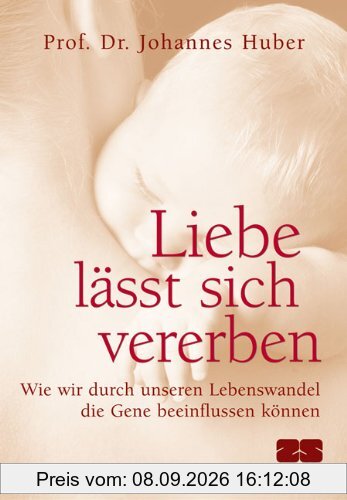 Liebe lässt sich vererben. Wie wir durch unseren Lebenswandel die Gene beeinflussen können