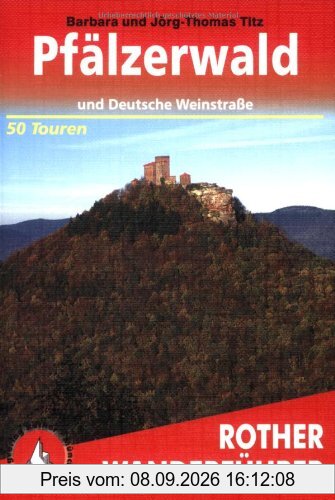 Pfälzerwald und Deutsche Weinstraße: 50 ausgewählte Tal- und Höhenwanderungen der Region Leiningerland, Haardt, Weinstraße und Pfälzerwald. Die schönsten Tal- und Höhenwanderungen