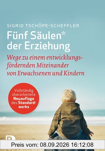 Fünf Säulen der Erziehung: Wege zu einem entwicklungsfördernden Miteinander von Erwachsenen und Kindern