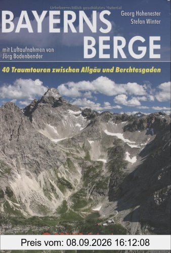 Bayerns Berge: 40 Traumtouren zwischen Allgäu und Berchtesgaden